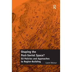 (영문도서) Shaping the Post-Soviet Space?: EU Policies and Approaches to Region-Building Paperback, Routledge, English, 9781138257757
