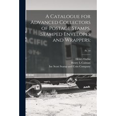 (영문도서) A Catalogue for Advanced Collectors of Postage Stamps Stamped Envelopes and Wrappers;; pt. 10 Paperback, Legare Street Press, English, 9781015164383
