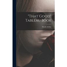 (영문도서) That Good Tableau Book Hardcover, Hassell Street Press, English, 9781013637247
