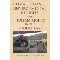 (영문도서)Climate Change Environmental Refugees and Human Rights in the Middle East Paperback, Bloomsbury Academic, English, 9798216376576