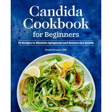 Candida Cookbook for Beginners: 85 Recipes to Alleviate Symptoms and Restore Gut Health Paperback, Rockridge Press, English, 9781648769733