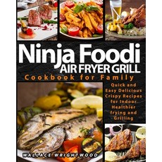 Ninja Foodi Air Fryer Grill Cookbook for Family: Quick And Easy Delicious Crispy Recipes For Indoor ... Paperback, Independently Published, English, 9798721379864