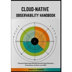 (영문도서)Cloud-Native Observability Handbook: Practical Kubernetes Monitoring with OpenTe... Paperback, Independently Published, English, 9798299063387