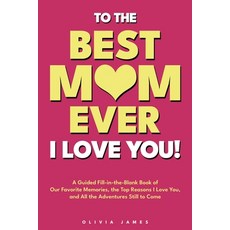 (英文圖書)To The Best Mom Ever: I Love You! A Guided Fill-in-the-Blank Book of Our Favorit... 平裝版, Resilient Minds Publishing, 英文