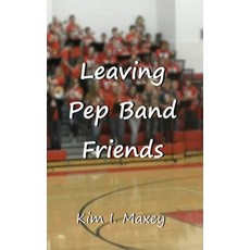 (영문도서) Leaving Pep Band Friends Hardcover, Omberulica Publications, English, 9798991102407