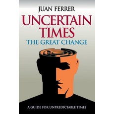 (영문도서) Uncertain Times: The Great Change Paperback, Independently Published, English, 9798485905194