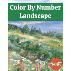 Color By Number Landscape Adult: Adult Color By Number Coloring Books Extreme Color by Numbers Arctu... Paperback, Independently Published, English, 9798694517249