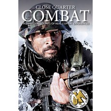 Close Quarter Combat: First-Hand Accounts of Real Combat Experiences Paperback, Amber Books, English, 9781838860790