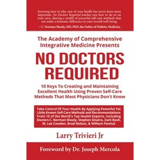 (영문도서) No Doctors Required: 10 Keys To Creating and Maintaining Excellent Health Using Proven Self-C... Paperback, Gatekeeper Press