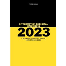 (영문도서) Introduction To Digital Marketing 2023: A beginner's guide to digital marketing in 2023 Paperback, Independently Published, English, 9798372391970