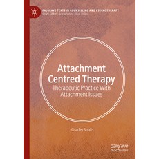 (영문도서) Attachment Centred Therapy: Therapeutic Practice with Attachment Issues Paperback, Palgrave MacMillan, English, 9783031608506
