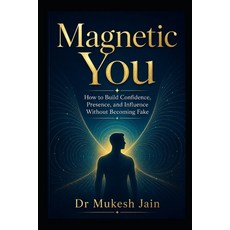 (英文圖書)Magnetic You: How to Build Confidence Presence and Influence Without Becoming... 平裝版, Independently Published, English, Paperback