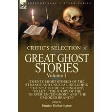 (영문도서) The Critic's Selection of Great Ghost Stories: Volume 1-Twenty Short Stories of the Strange a... Hardcover, Leonaur Ltd, English, 9781782827221