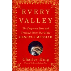 (영문도서) Every Valley: The Desperate Lives and Troubled Times That Made Handel's Messiah Hardcover, Doubleday Books, English, 9780385548267