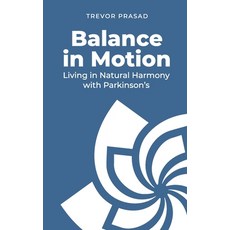 (영문도서)Balance in Motion: Living in Natural Harmony with Parkinson's Paperback, Natraomi (R), English, 9781764183758