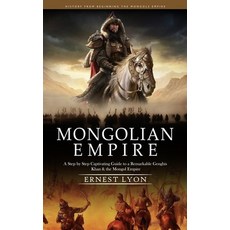 (영문도서) Mongolian Empire: History from Beginning the Mongols Empire (A Step by Step Captivating Guide... Paperback, Jordan Levy, English, 9781999550295