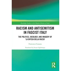 (영문도서)Racism and Antisemitism in Fascist Italy: The Politics Ideology and Imagery of... Paperback, Routledge, English, 9781032675626