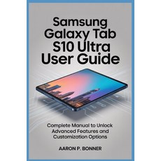 (영문도서)Samsung Galaxy Tab S10 Ultra User Guide: Complete Manual to Unlock Advanced Feat... Paperback, Independently Published, English, 9798285996354