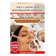 (영문도서)Poly-L-Lactic Acid Biostimulator Overview: Benefits Safety And What To Expect:... Paperback, Independently Published, English, 9798263473242