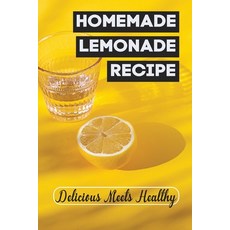 (영문도서) Homemade Lemonade Recipe: Delicious Meets Healthy: Pink Lemonade Recipe Paperback, Independently Published, English, 9798471752214