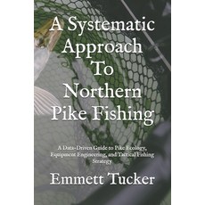 (英文圖書)A Systematic Approach To Northern Pike Fishing: A Data-Driven Guide to Pike Ecol... 平裝版, Independently Published, 英文