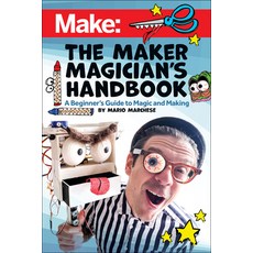 The Maker Magician's Handbook: A Beginner's Guide to Magic + Making Paperback, Make Community, LLC, English, 9781680456585