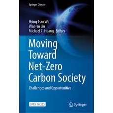 (영문도서) Moving Toward Net-Zero Carbon Society: Challenges and Opportunities Hardcover, Springer, English, 9783031245442