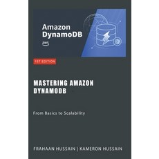 (영문도서) Mastering Amazon DynamoDB: From Basics to Scalability Paperback, Sonar Publishing, English, 9798224275625