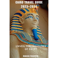 (영문도서) Cairo Travel Guide 2023-2024: Unveil the Treasures of Egypt Paperback, Independently Published, English, 9798859283590