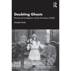 (영문도서) Doubting Ghosts: Paranormal Investigation and the Paradoxes of Belief Paperback, Routledge, English, 9781032655789