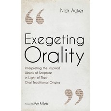 (영문도서) Exegeting Orality Hardcover, Wipf & Stock Publishers, English, 9781498287708