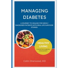 (영문도서) Managing Diabetes: A Journey to Healing for Newly Diagnosed Patients with Real-life Survivor ... Paperback, Independently Published, English, 9798879840193
