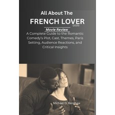 (영문도서)All About The French Lover (2025) Movie Review: Complete Guide to the Romantic C... Paperback, Independently Published, English, 9798267055499