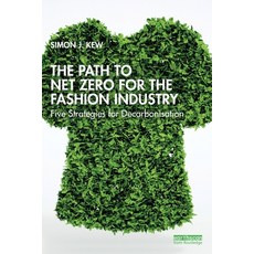 (영문도서) The Path to Net Zero for the Fashion Industry: Five Strategies for Decarbonisation Paperback, Routledge, English, 9781032569420