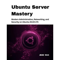 (英文圖書)Ubuntu Server Mastery: Modern Administration Networking and Security on Ubuntu... 平裝版, Independently Published, 英文