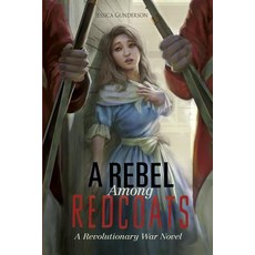 A Rebel Among Redcoats: A Revolutionary War Novel Paperback, Stone Arch Books