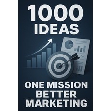 (英文圖書)1000 Ideas: One Mission: Better Marketing 平裝版, Independently Published, 英文