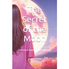 (영문도서) The Secret of the Moon: A Journey of Imagination and Acceptance Paperback, Independently Published, English, 9798327690899