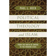 (영문도서) Political Theology and Islam: From the Birth of Empire to the Modern State Hardcover, University of Notre Dame Press, English, 9780268207359