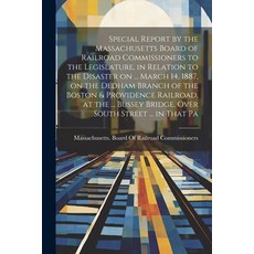 (영문도서) Special Report by the Massachusetts Board of Railroad Commissioners to the Legislature in Re... Paperback, Legare Street Press, English, 9781022723573