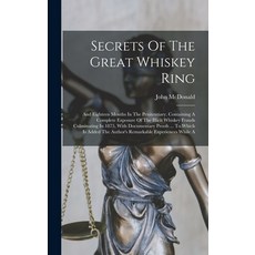 (영문도서) Secrets Of The Great Whiskey Ring: And Eighteen Months In The Penitentiary. Containing A Comp... Hardcover, Legare Street Press, English, 9781016302319