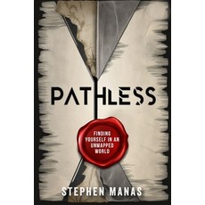 (영문도서) Pathless: Finding Yourself in an Unmapped World Paperback, Action Takers Publishing, English, 9781956665635