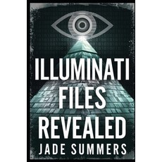 (영문도서) Illuminati Files Revealed Paperback, Independently Published, English, 9798344208824