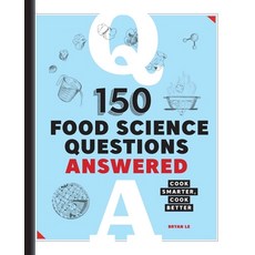 (영문도서) 150 Food Science Questions Answered: Cook Smarter Cook Better Paperback, Rockridge Press, English, 9781646118335