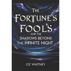 (영문도서)Fortune's Fools and the Shadows Beyond the Infinte Night Paperback, Independently Published, English, 9798317421557