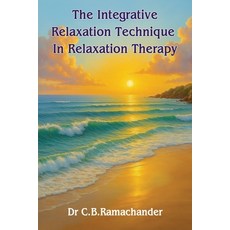 (영문도서)The Integrative Relaxation Technique In Relaxation Therapy Paperback, Maple Publishers, English, 9781835387856