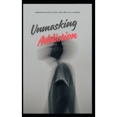 (영문도서)Unmasking Addiction Paperback, Independently Published, English, 9798241884145