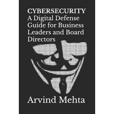(영문도서) Cybersecurity: A Digital Defense Guide for Business Leaders and Board Directors Paperback, Independently Published, English, 9798333340153