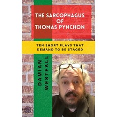 (영문도서) The Sarcophagus of Thomas Pynchon: 10 short plays that demand to be staged Paperback, Independently Published, English, 9798443266619
