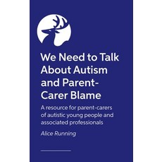(영문도서)We Need to Talk about Autism and Parent-Carer Blame: How and Why Parents Face Bl... Paperback, Jessica Kingsley Publishers, English, 9781805012153